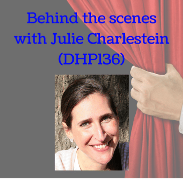 Behind the scenes with Julie Charlestein (DHP136)