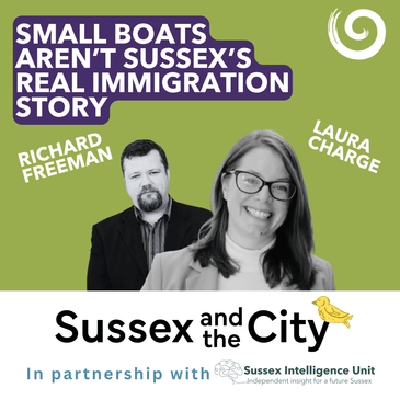 #58: Small Boats Aren't Sussex's Real Immigration Story