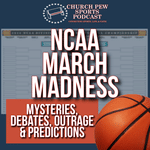 March Madness - Mysteries, Debates, Outrage, & Predictions