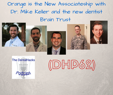 Orange is the New Associateship with Dr. Mike Keller and the new dentist Brain Trust (DHP62)