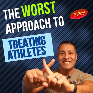 EP170: "The Worst Clinical Approach To Treating Athletes"
