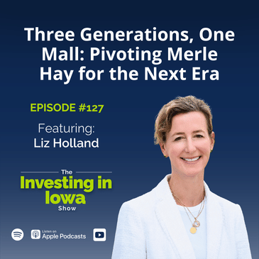 EP 127 Three Generations, One Mall: Liz Holland on Pivoting Merle Hay for the Next Era