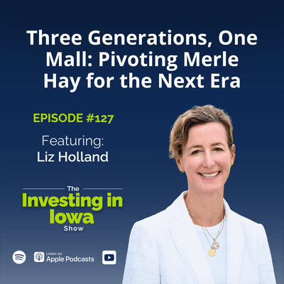 EP 127 Three Generations, One Mall: Liz Holland on Pivoting Merle Hay for the Next Era
