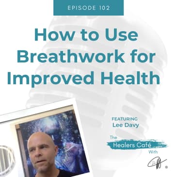 How to Use Breathwork for Improved Health with Lee Davy on The Healers Caf with Manon Bolliger