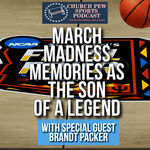 March Madness Memories As A Legend's Son with Brandt Packer