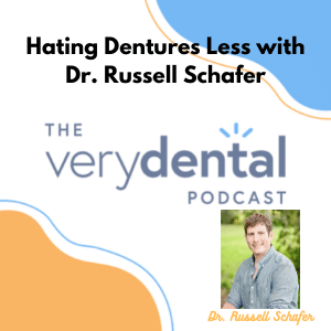 Hating Dentures Less with Dr. Russell Schafer