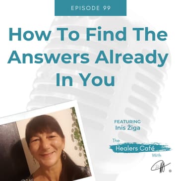 How To Find The Answers Already In You with Inis Žiga on The Healers Café with Manon Bolliger