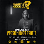 Episode 197: Passion Over Profit Featuring Mozzarella Mani