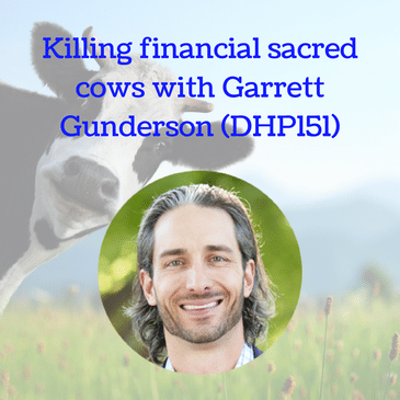 Killing financial sacred cows with Garrett Gunderson (DHP151)
