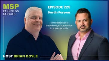 Dustin Puryear | From Bottleneck to Breakthrough: Automation in Action for MSPs