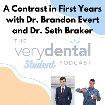 Very Dental Student: A Contrast in First Years with Dr. Brandon Evert and Dr. Seth Braker