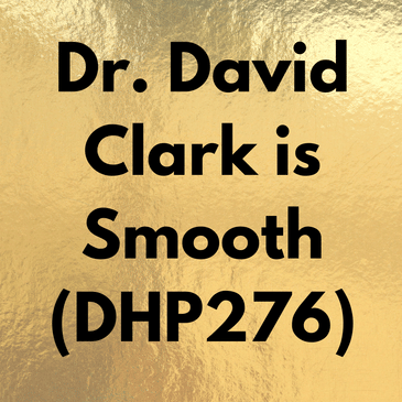 Dr. David Clark is Smooth (DHP276)