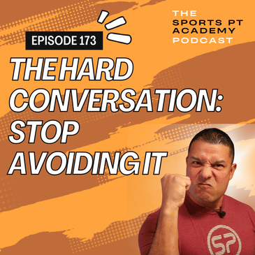 EP173: "The HARD Conversation, Stop Avoiding It"