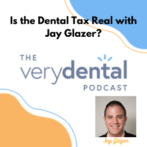 Very Dental: Is the Dental Tax Real? with Jay Glazer