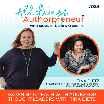 084 - Expanding Reach with Audio for Thought Leaders with Tina Dietz