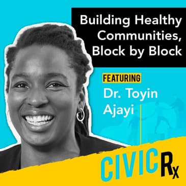 Designing a new approach to urban health, with Cityblock's&nbsp;Dr. Toyin Ajayi (EP.14)