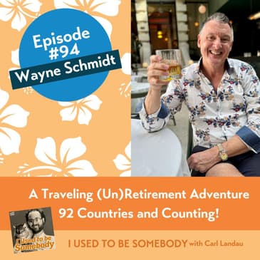 Wayne Schmidt: A Traveling (Un)Retirement Adventure 92 Countries and Counting!