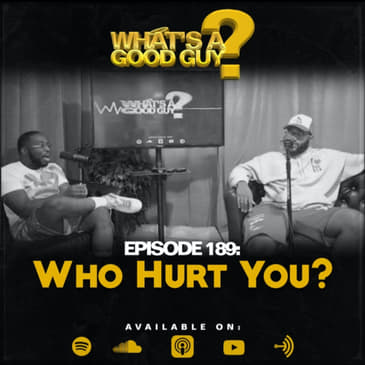 Episode 189: Who Hurt You?