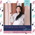 Managing Your Energy Right Now with guest Jessica Chung