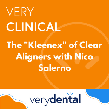 Very Clinical: The "Kleenex" of Clear Aligners with Nico Salerno