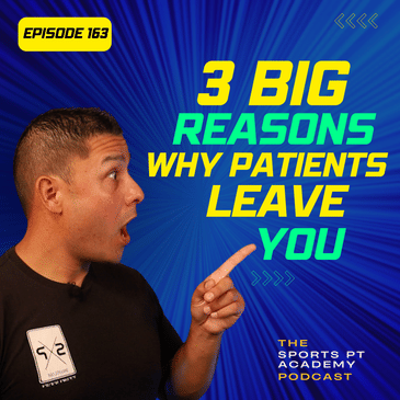 EP163: "3 BIG Reasons Why Patients Leave You"