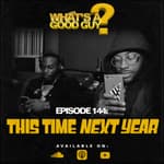 Episode 144: This Time Next Year