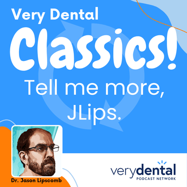 Very Dental Classics: Tell Me More, JLips