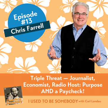 Chris Farrell: Triple Threat -- Journalist, Economist, Radio Host, Purpose and a Paycheck!