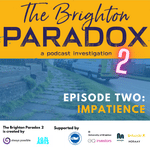 The Brighton Paradox: IMPATIENCE