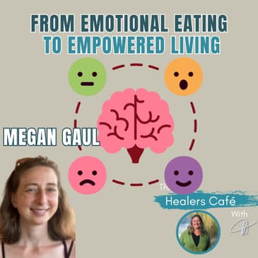 From Emotional Eating to Empowered Living with Megan Gaul & Manon on The Healers Café