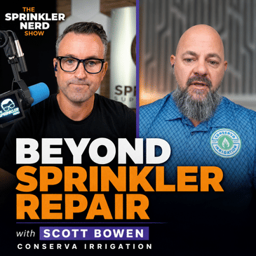 #203 - Beyond Sprinkler Repair, Conserva Irrigation: Scott Bowen