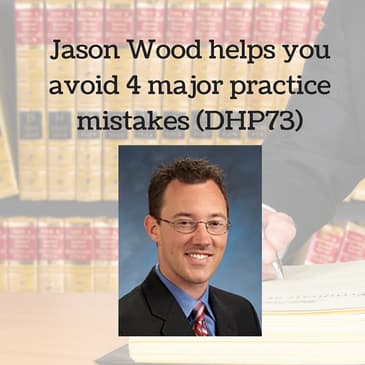 Jason Wood helps you avoid 4 major practice mistakes (DHP73)