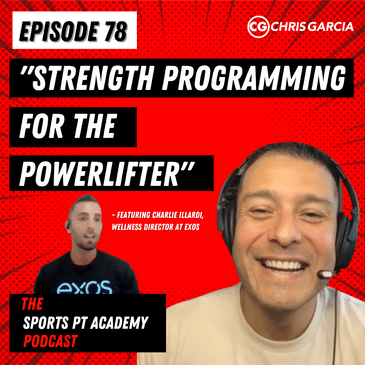 EP078: “Strength Programming For The Powerlifter” - Featuring Charlie Illardi