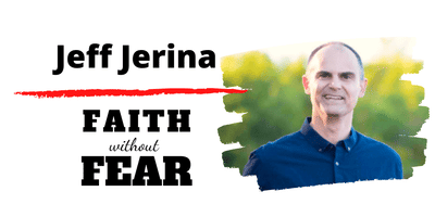 Jeff Jerina: Faith without Fear