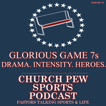 Glorious Game 7s - Drama, Intensity, Heroes