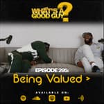 Episode 295: Being Valued