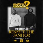 Episode 146: Respect The Jantior