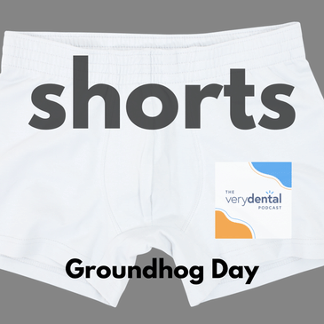 Very Dental Shorts: Groundhog Day