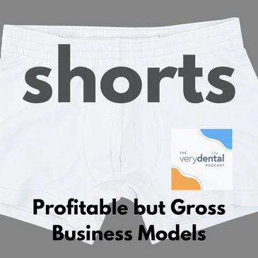 Very Dental Shorts: Profitable but Gross Business Models