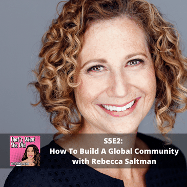 S5E2: How To Build A Global Community with Rebecca Saltman