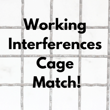 Working Interferences Cage Match!