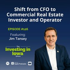 EP 126 Jim Tansey's Shift from CFO to Commercial Real Estate Investor and Operator