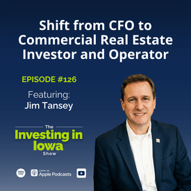 EP 126 Jim Tansey's Shift from CFO to Commercial Real Estate Investor and Operator