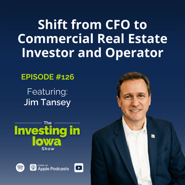 EP 126 Jim Tansey's Shift from CFO to Commercial Real Estate Investor and Operator