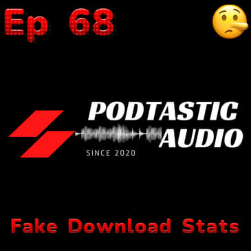 Ep 68: Fake Download Stats - IAB Certification - Audio Tips