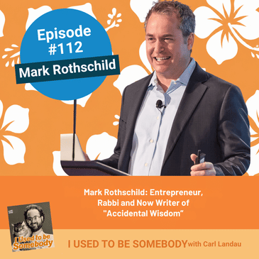 Mark Rothschild: Entrepreneur, CEO, Rabbi and Now Writer of "Accidental Wisdom"