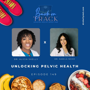 Episode 149: Unlocking Pelvic Health with Dr. Nabila Noor