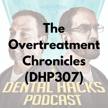 The Overtreatment Chronicles (DHP307)