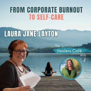 From Corporate Burnout to Self-Care with Laura Jane Layton Manon on The Healers Caf