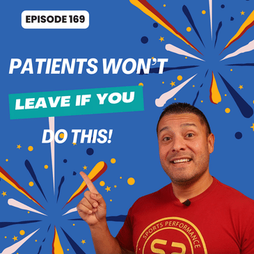 EP169: "Patients Won't Leave You If You Do This…"